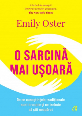 Carti pe edituri - O Sarcina Mai Usoara, Emily Oster - Editura Curtea Veche