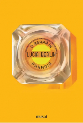 Beletristica - O Seara In Paradis , Lucia Berlin - Editura Art
