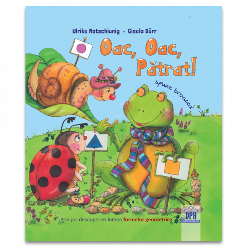 Carti - Oac, Oac, Patrat! Spune Broasca!, Ulrike Motschiunig - Editura DPH