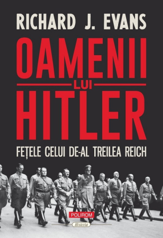 Carti - Oamenii Lui Hitler. 
Fetele Celui De-Al Treilea Reich, Richard J. Evans - Editura Polirom