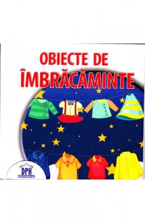 Manuale si auxiliare scolare - Obiecte De Imbracaminte,  - Editura DPH