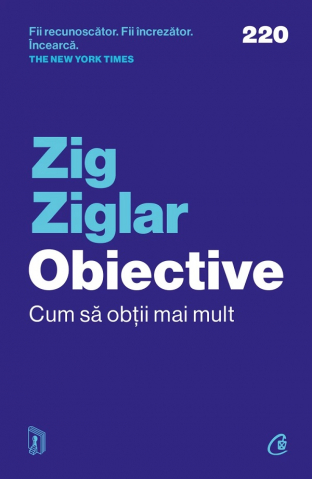 Curtea Veche - Obiective. Cum Sa Obtii Mai Mult, Zig Ziglar - Editura Curtea Veche