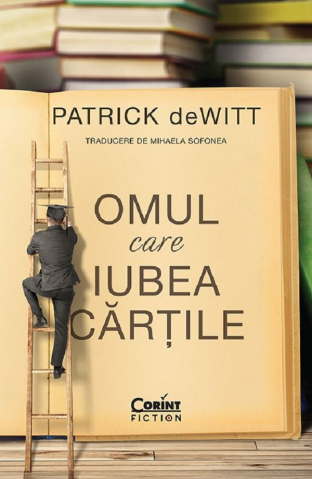 Carti - Omul Care Iubea Cărțile, Patrick Dewitt - Editura Corint