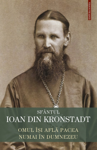 Grupe de varsta - Omul Isi Afla Pacea Numai In Dumnezeu, Sfantul Ioan De Kronstadt - Editura Sophia