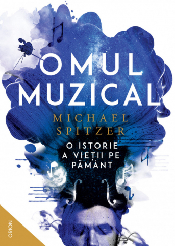 Carti - Omul Muzical.O Istorie A Vietii Pe Pamant, Michael Spitzer - Editura Nemira