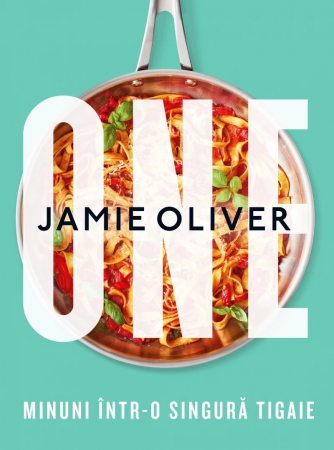 Carti culinare - One. Minuni Într-O Singură Tigaie, Jamie Oliver - Editura Curtea Veche