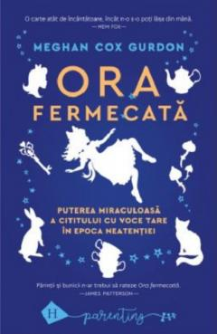 Parenting - Ora Fermecata, Meghan Cox Gurdon  - Editura Humanitas