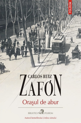 Edituri - Orasul De Abur, Carlos Ruiz Zafon - Editura Polirom