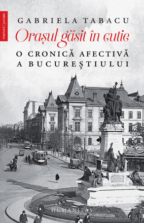Biografii - Orasul Gasit In Cutie, Gabriela Tabacu  - Editura Humanitas