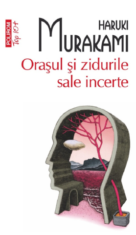 Carti - Orasul Si Zidurile Sale Incerte , Haruki Murakami - Editura Polirom