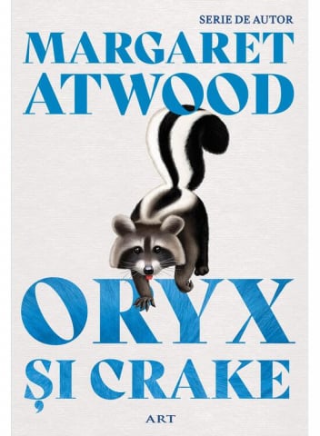Beletristica - Oryx Și Crake, Margaret Atwood - Editura Art