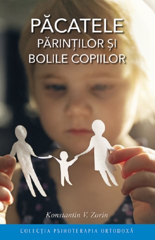 Sophia - Păcatele Părinților Și Bolile Copiilor Ed.3, Konstantin V. Zorin - Editura Sophia