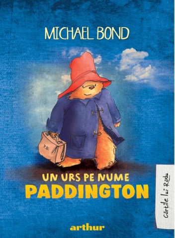 Fictiune pentru copii - Paddington #1:  Un Urs Pe Nume Paddington, Michael Bond - Editura Art