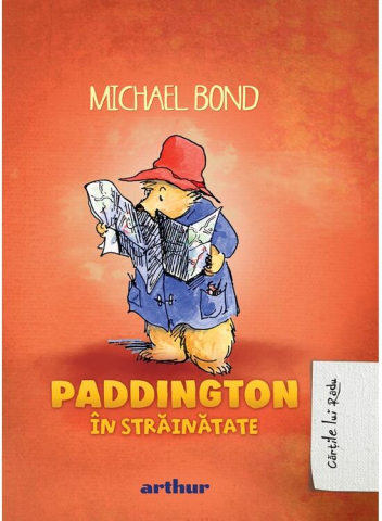 Carti - Paddington #4:  Paddington In Strainatate, Michael Bond - Editura Art