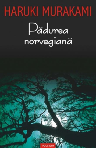 Beletristica - Padurea Norvegiana, Haruki Murakami - Editura Polirom