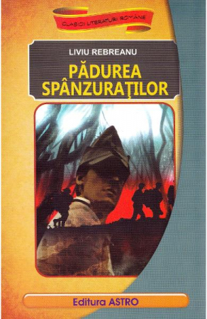 Beletristica - Padurea Spanzuratilor, Liviu Rebreanu - Editura Astro