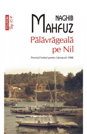 Carti - Palavrageala Pe Nil Top 10+ Nr 491, Naghib Mahfuz - Editura Polirom