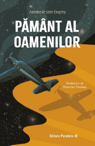 Fictiune - Pamant Al Oamenilor, Antoine De Saint-Exupery - Editura Paralela 45