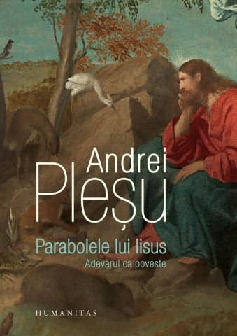 Eseistica - Parabolele Lui Iisus, Andrei Plesu - Editura Humanitas