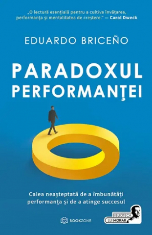 Carti - Paradoxul Performanței, Eduardo Briceno - Editura Bookzone