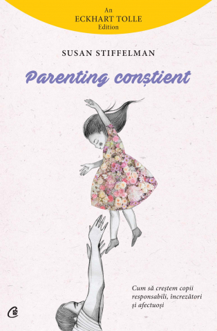 Parenting - Parenting Constient, Susan Stiffelman - Editura Curtea Veche