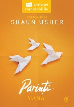 Carti - Parinti. Mama. Scrisori Remarcabile, Shaun Usher - Editura Curtea Veche