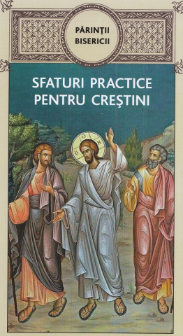 De Suflet - Parintii Bisericii. Sfaturi Practice Pentru Crestini,  - Editura De Suflet