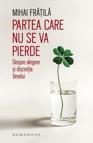 Adulti - Partea Care Nu Se Va Pierde, Mihai Fratila - Editura Humanitas