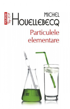Literatura Universala - Particule Elementare Top 10+ Nr.60, Michel Houellebecq - Editura Polirom