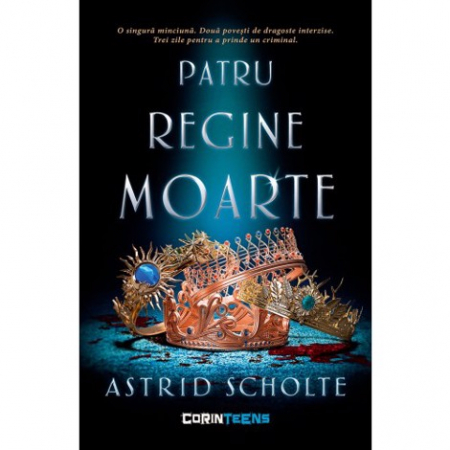 Corint - Patru Regine Moarte, Astrid Scholte - Editura Corint