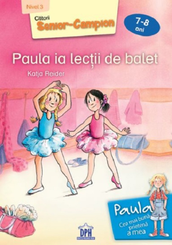 Edituri - Paula Ia Lectii De Balet - Nivel Iii, Katja Reider - Editura DPH