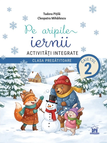 Grupe de varsta - Pe Aripile Iernii. Activități Integrate - Clasa Pregătitoare - Caietul 2, Tudora Pitila, Cleopatra Mihailescu - Editura DPH