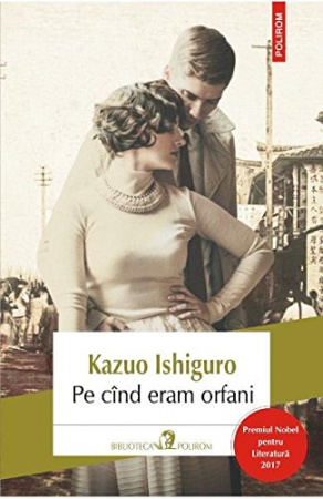 Carti - Pe Cand Eram Orfani Ed 2017, Kazuo Ishiguro - Editura Polirom