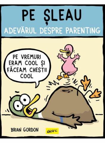 Parenting - Pe Sleau. Adevarul Despre Parenting, Brian Gordon - Editura Art