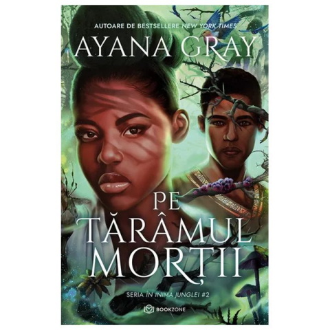 Pe Tărâmul Morţii, Ayana Gray - Editura Bookzone