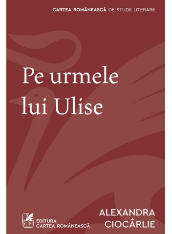 Carti - Pe Urmele Lui Ulise, Alexandra Ciocârlie - Editura Art