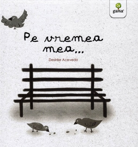Edituri - Pe Vremea Mea..., Desiree Acevedo - Editura Gama