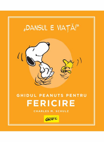 Romane grafice - Peanuts. Ghiduri Pentru Viata: Ghidul Peanuts Pentru Fericire, Charles M. Schulz - Editura Art
