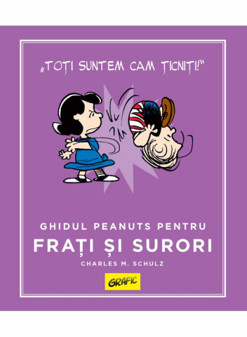Romane grafice - Peanuts. Ghiduri Pentru Viata: Ghidul Peanuts Pentru Frati Si Surori, Charles M. Schulz - Editura Art