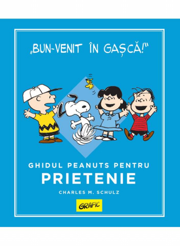 Romane grafice - Peanuts. Ghiduri Pentru Viata: Ghidul Peanuts Pentru Prietenie, Charles M. Schulz - Editura Art