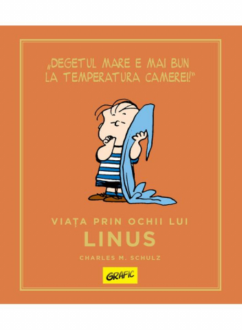Romane grafice - Peanuts. Ghiduri Pentru Viata: Viata Prin Ochii Lui Linus, Charles M. Schulz - Editura Art