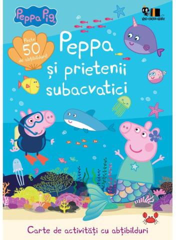 Colectia Ilustrate - Peppa Pig:  Peppa Si Prietenii Subacvatici, Mark Baker, Neville Astley - Editura Art