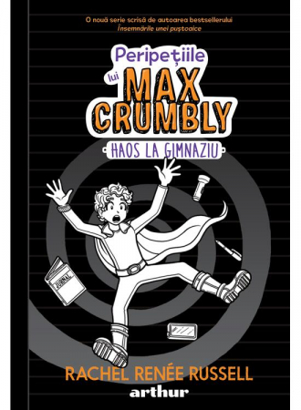 Peripetiile Lui Max Crumbly #2. Haos La Gimnaziu , Rachel Renée Russell - Editura Art