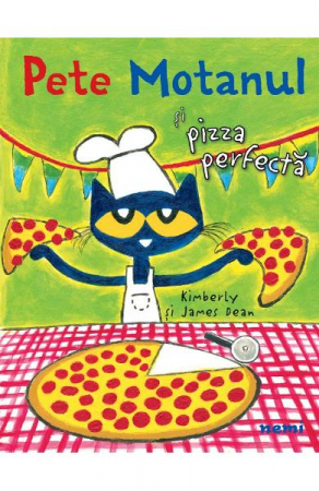 Colectia Ilustrate - Pete Motanul Si Pizza Perfecta, James Dean, Kimberly Dean - Editura Nemira