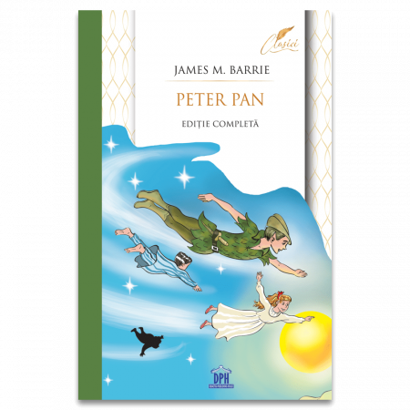 Carti - Peter Pan Editie Completa, James Matthew Barrie - Editura DPH