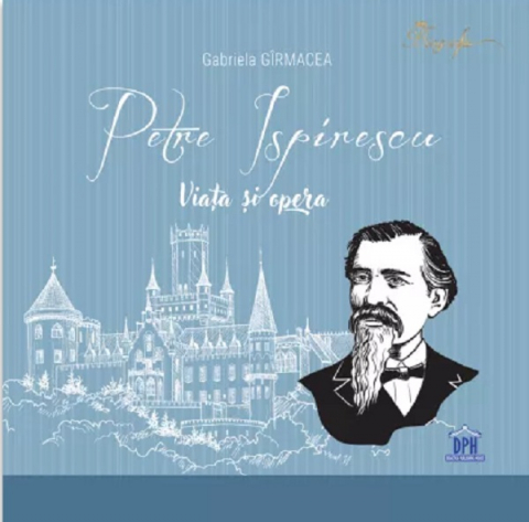 Atlase si Dictionare - Petre Ispirescu - Viata Si Opera, Gabriela Girmacea - Editura DPH