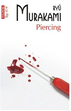 Literatura Universala - Piercing Top 10+ Nr 645, Ryu Murakami - Editura Polirom