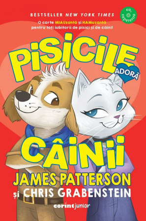 Pisicile Adoră Câinii, James Petterson, Chris Grabenstein - Editura Corint
