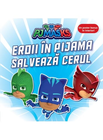 Grupe de varsta - Pjmasks: Eroii In Pijama Salveaza Cerul,  - Editura Art