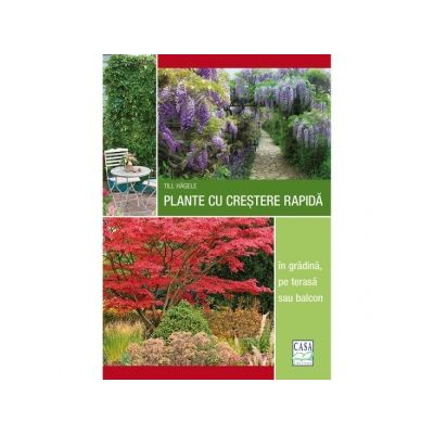 Casa - Plante Cu Crestere Rapida, Till Hagele - Editura Casa